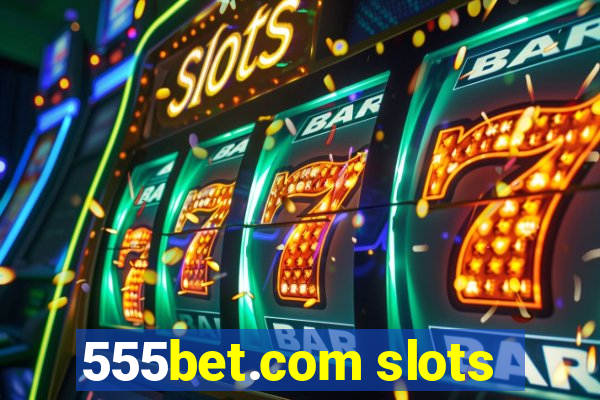 555bet.com slots