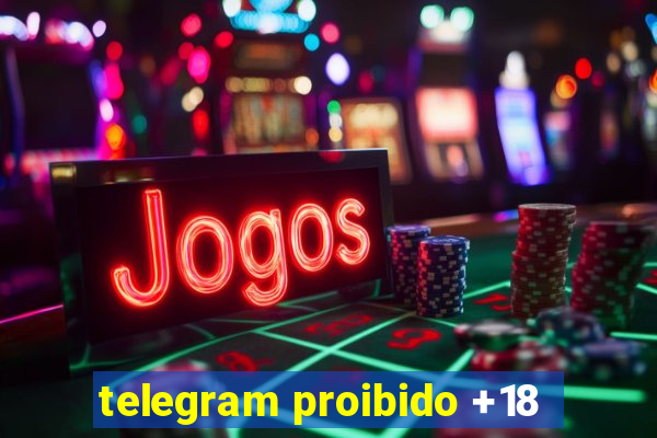 telegram proibido +18