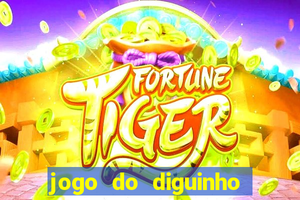 jogo do diguinho para ganhar dinheiro