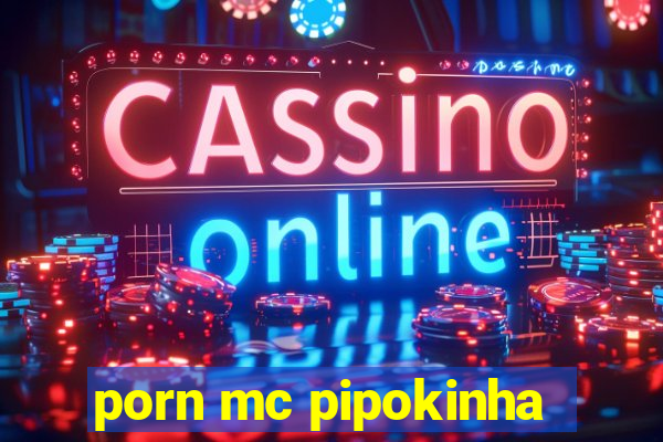 porn mc pipokinha