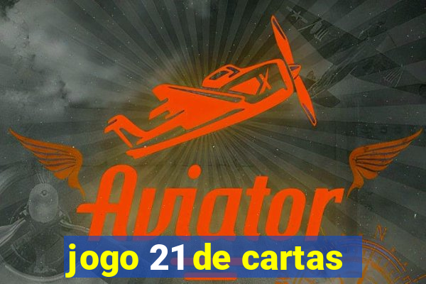 jogo 21 de cartas