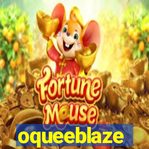 oqueeblaze