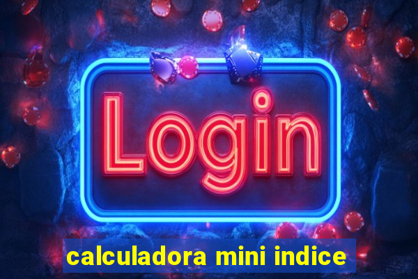 calculadora mini indice