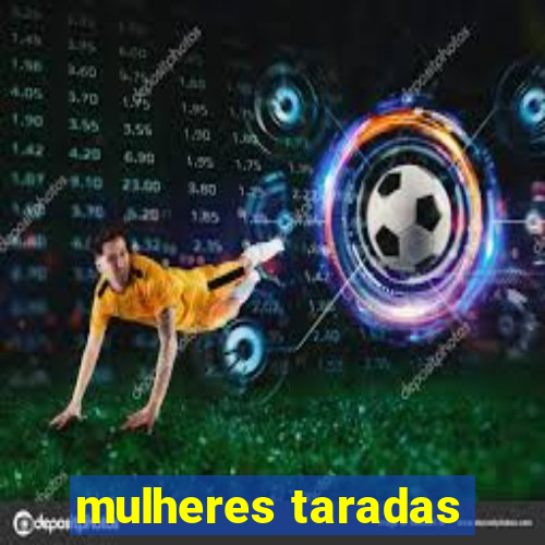 mulheres taradas