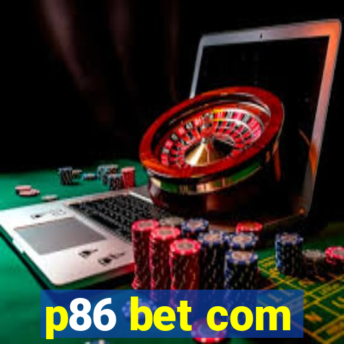 p86 bet com