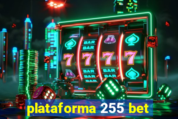 plataforma 255 bet