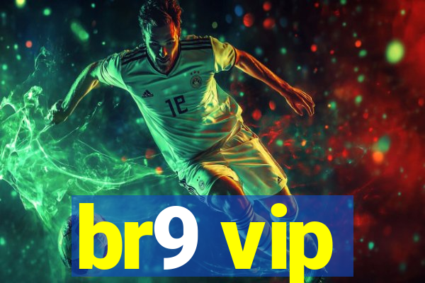 br9 vip