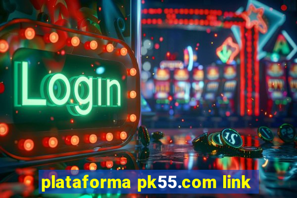 plataforma pk55.com link