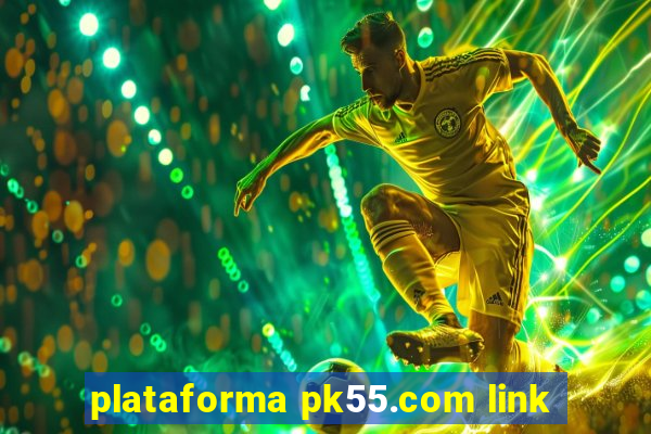 plataforma pk55.com link