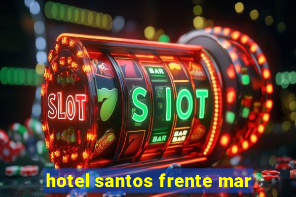 hotel santos frente mar