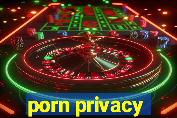 porn privacy