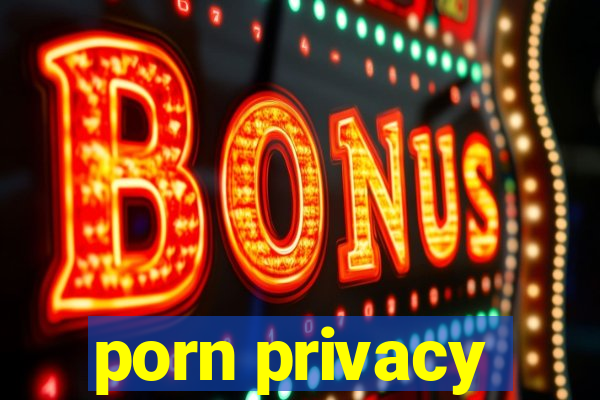 porn privacy