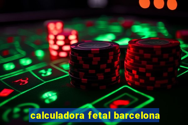 calculadora fetal barcelona