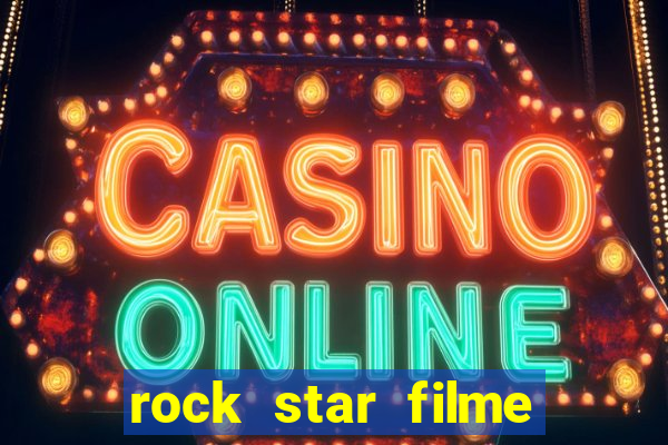 rock star filme completo dublado online