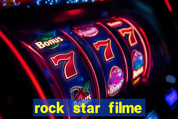 rock star filme completo dublado online