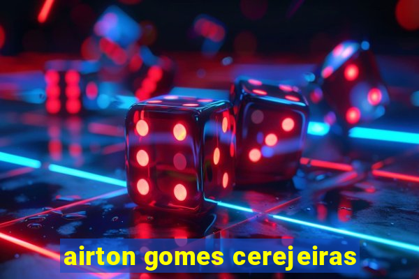 airton gomes cerejeiras