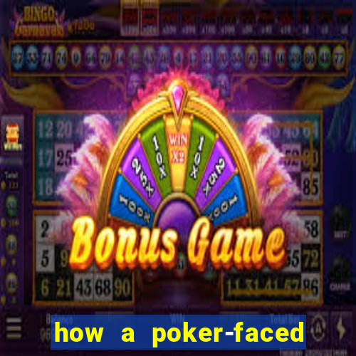 how a poker-faced girl really feels