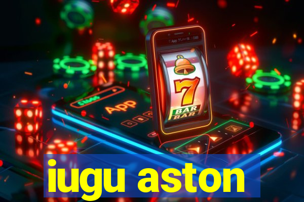 iugu aston