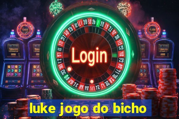 luke jogo do bicho