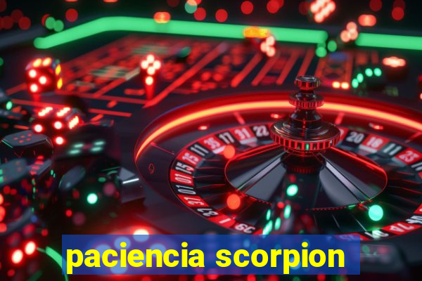 paciencia scorpion