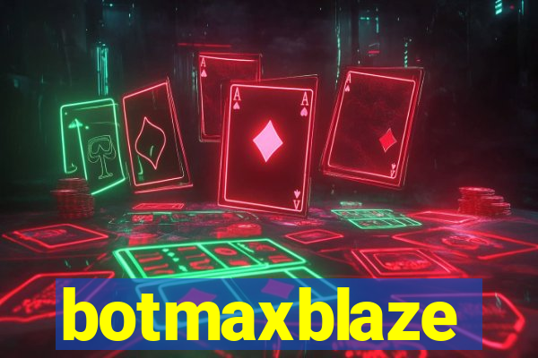 botmaxblaze