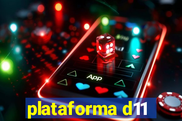 plataforma d11