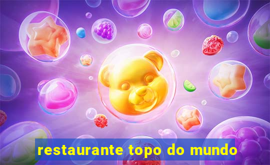 restaurante topo do mundo