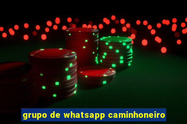 grupo de whatsapp caminhoneiro