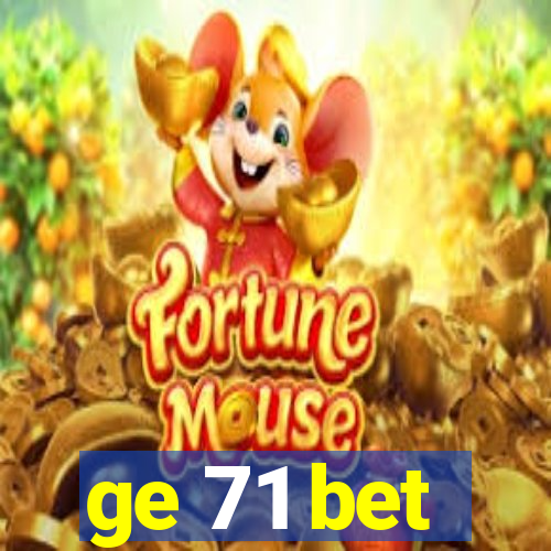 ge 71 bet