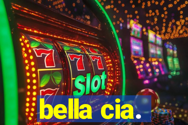 bella cia.