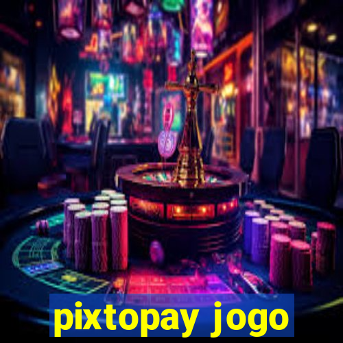 pixtopay jogo