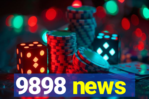 9898 news