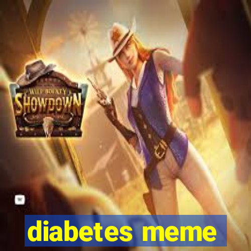 diabetes meme