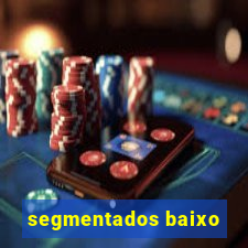 segmentados baixo