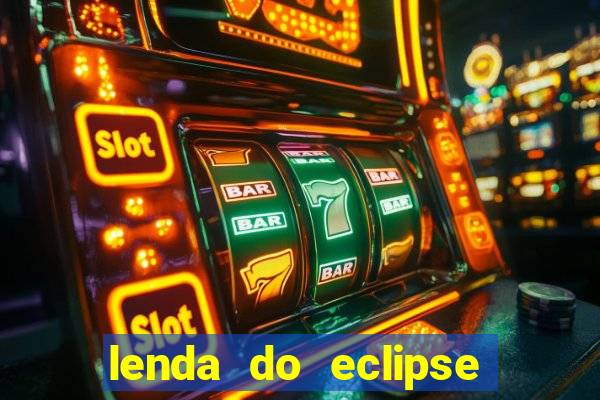 lenda do eclipse sol e lua