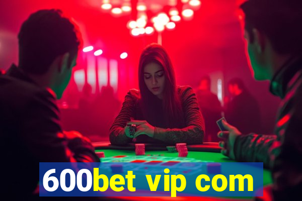 600bet vip com