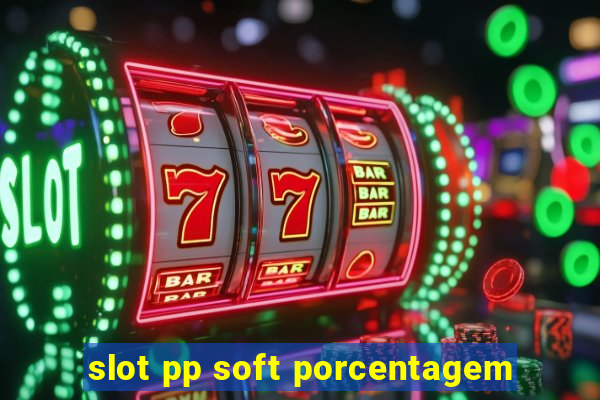 slot pp soft porcentagem