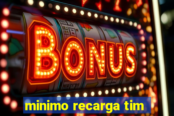 minimo recarga tim