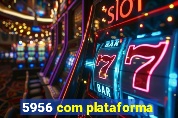 5956 com plataforma