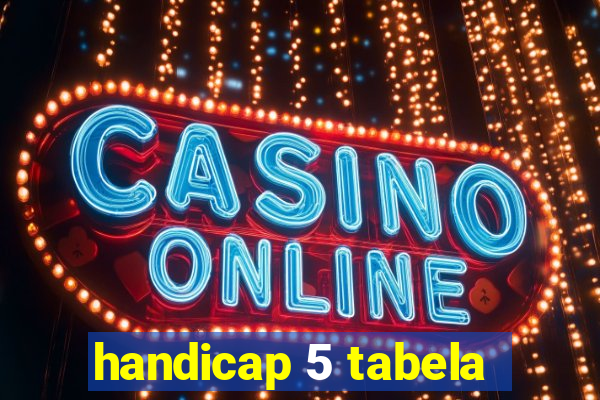 handicap 5 tabela