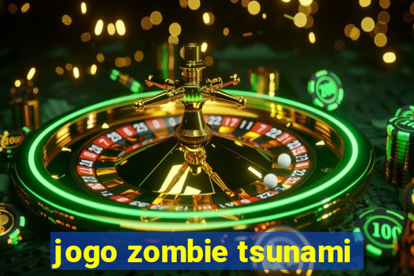 jogo zombie tsunami