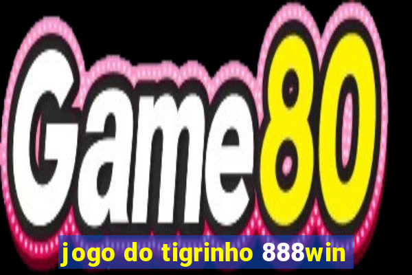 jogo do tigrinho 888win