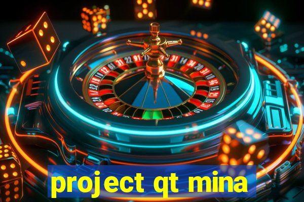 project qt mina