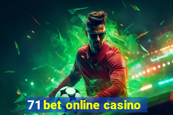 71 bet online casino