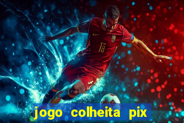 jogo colheita pix paga mesmo