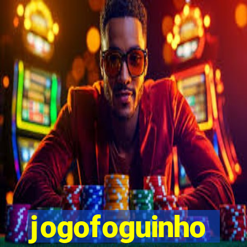 jogofoguinho