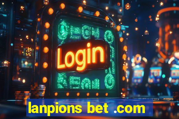 lanpions bet .com