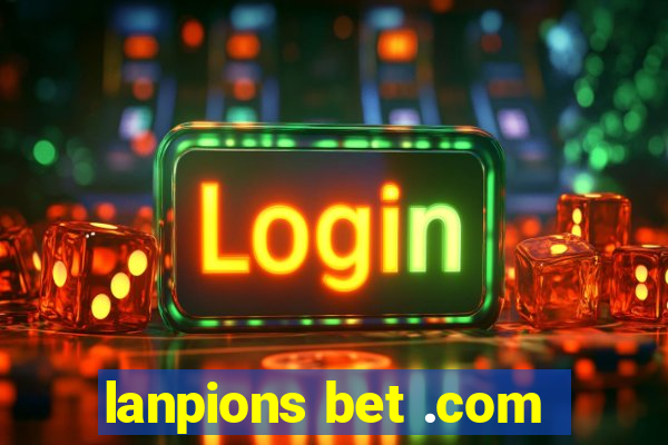 lanpions bet .com