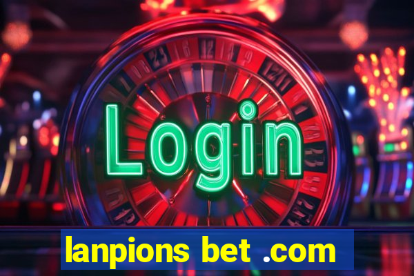 lanpions bet .com