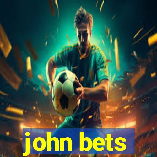 john bets